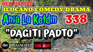 ILOCANO COMEDY DRAMA | DAGITI PADTO | ANIA LA KETDIN 338 | NEW UPLOAD