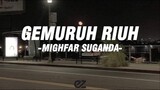 Mighfar Suganda - Gemuruh Riuh (lyrics)