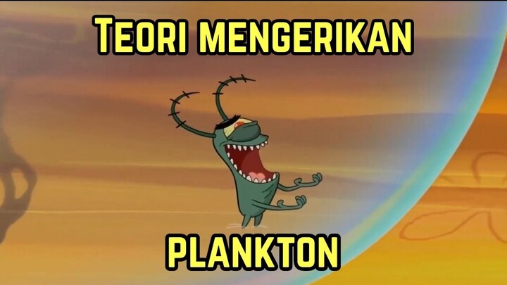 Teori Mengerikan Plankton 😱