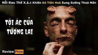 [Review Phim] Những Con Người Đặc Biệt Đam Mê Mổ Xẻ Thay Thế Các Bộ Phận | phim Kinh Dị Tương Lai