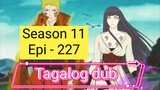 Episode 227 + Season 11 + Naruto shippuden + Tagalog dub