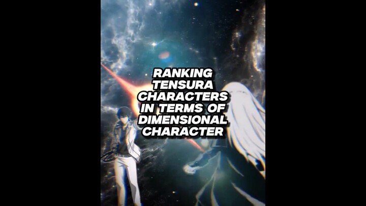 Ranking Tensura characters in terms of DIMENSIONAL CHARACTER