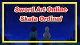 [Sword Art Online] Skala Ordinal Cut ED