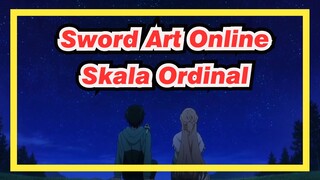 [Sword Art Online] Skala Ordinal Cut ED