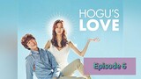 HOGU'S LOVE Episode 6 Tagalog Dubbed