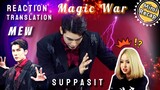 REACTION | Mew Suppasit M a g i c   W a r 🔮🔮🔮 (ENG sub)