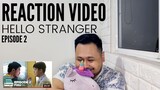 FEELS!! [Hello Stranger Episode 2] Reaction Video (Pinoy BL)