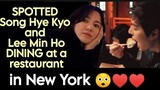 SPOTTED Song Hye Kyo and Lee Min Ho DINING at a restaurant in New York 😲♥️♥️