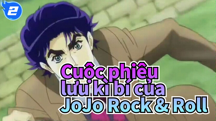 [Cuộc phiêu lưu kì bí của JoJo] Tính chất Rock & Roll_2