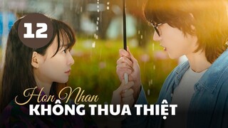 Tập 12 - END| Hôn Nhân Không Thua Thiệt - No Gain, No Love (Shin Min Ah, Kim Young Dae,...).