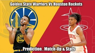 Golden State Warriors Vs Houston Rockets Prediction , Match-Up Stats and Preview