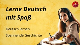 Lerne Deutsch mit Geschichten | Einfache und spannende Geschichte für Anfänger