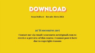 Sean Dollwet – Royalty Hero 2024 – Free Download Courses