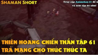 Thiên Hoang Chiến Thần Tập 61 - Trả mạng cho Thúc Thúc ta