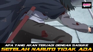 APA YANG AKAN TERJADI DENGAN SASUKE SETELAH NARUTO TIDAK ADA