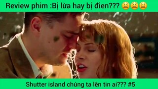 Shutter island chúng ta lên tin ai??? #5