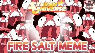 Fire Salt Meme | Steven Universe