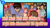Thủ Lĩnh Thẻ Bài Sakura | Tổng hợp các trận đấu Kinomoto VS Syaoran_1