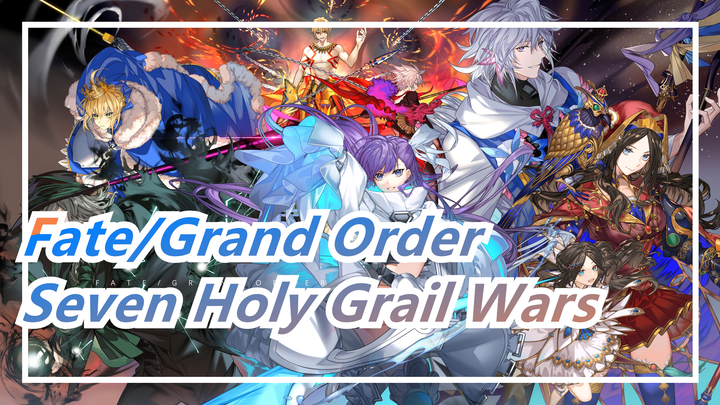 [Fate/Grand Order/Epic/Mashup] Seven Holy Grail Wars