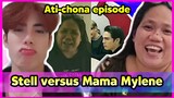 Stell versus Mama Mylene, ati-chona episode!