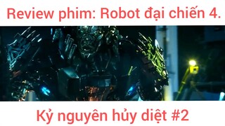 Review phim: Robot đại chiến 4 Kỷ nguyên hủy diệt phần 2