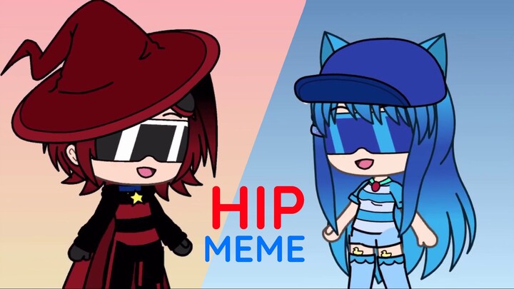 HIP Meme - Gacha Life Meme