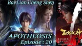 Eps 20 | APOTHEOSIS [Bai Lian Cheng Shen] Sub Indo