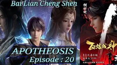 Eps 20 | APOTHEOSIS [Bai Lian Cheng Shen] Sub Indo