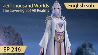 [Eng Sub] Ten Thousand Worlds EP246 highlights The Sovereign of All Realms