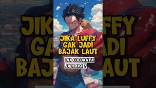 Jika Luffy Tidak Jadi Bajak Laut, Dia Cocok Jadi Apa ❓ #onepiece #animeindo