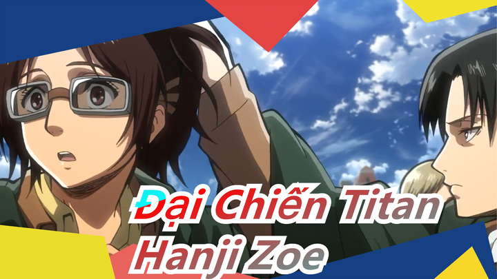 [Đại Chiến Titan] "Chỉ huy tư lệnh khảo sát thứ 14 - Hanji Zoe"