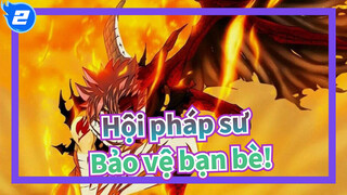 [Hội pháp sư /AMV] Ta sẽ bảo vệ bạn bè!_2