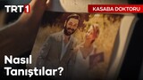 Hakan ve Mine'nin Tanışma Hikayesi - Kasaba Doktoru 15. Bölüm