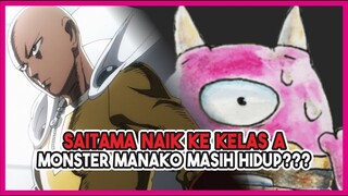 (FAKTA OPM 172) Saitama NAIK ke KELAS A!!! Ternyata Monster Manako Masih Hidup!!