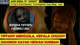 Junior Mati, Tangan & Kaki Nica Dip0t0ng, Andy Ditodong Boneka Tiffany - Final Eps Season 1 CHUCKY