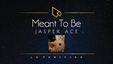 Jasper Ace | Meant To Be (Lyric Video)