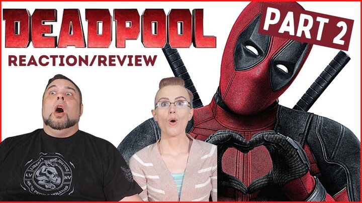 (First Time Watching) Marvel | Deadpool - Part 2 | Reaction | Review