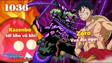 [One Piece 1036]. Zoro thành Vua! Sanji mất sức mạnh? Kazenbo tới kho vũ khí!