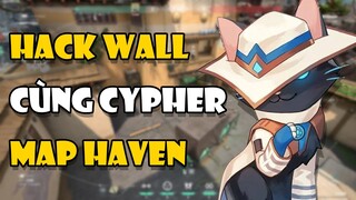 HACK WALL cùng Cypher map Haven - CẨM NANG VALORANT | Tricksy