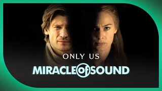 CERSEI/JAIME SONG - Only Us by Miracle Of Sound ft. Karliene (Game Of Thrones)