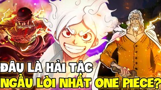 LUFFY GEAR 5 CÓ LÀ HẢI TẶC NGẦU NHẤT?! | NHỮNG HẢI TẶC NGẦU LÒI NHẤT ONE PIECE?!