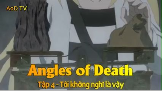 Angles of Death Tập 4 - Tôi không nghĩ là vậy