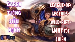 Garen tướng siêu mạnh-league-of-legends-wild-rift-LMHT tốc chiến-iOS games