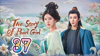 🇨🇳 EP37: The Story Of Pearl Girl (Eng Sub)