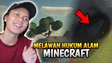 AKU MAIN MINECRAFT TAPI MELAWAN HUKUM ALAM MINECRAFT ! Tidak kotak-kotak..