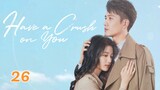 Have a Crush on You EP26
