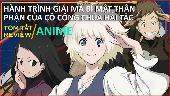 review phim : CUỘC PHIÊU LƯU CỦA CÔNG CHÚA HẢI TẶC || TÓM TẮT ANIME