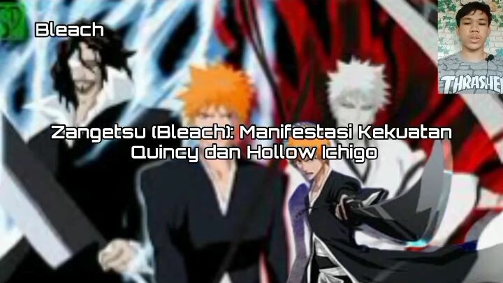 Zangetsu (Bleach): Manifestasi Kekuatan Quincy dan Hollow Ichigo