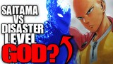 Disaster Level GOD is No Match for Saitama? / One Punch Man