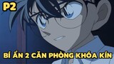 [Thám tử lừng danh Conan] - Bí ẩn 2 căn phòng khóa kín (P2) | Anime hay